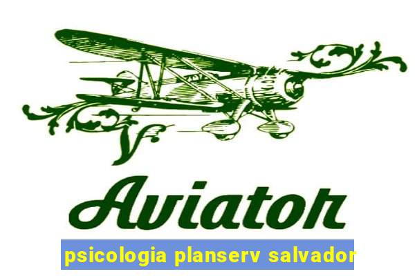 psicologia planserv salvador